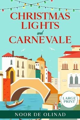 Christmas Lights and Carnevale (Large Print Paperback) - Noor de Olinad