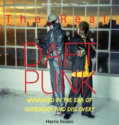 The Real Daft Punk - Harris Rosen