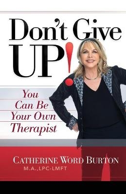 Don't Give Up! - Catherine Word Burton