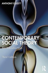 Contemporary Social Theory - Elliott, Anthony