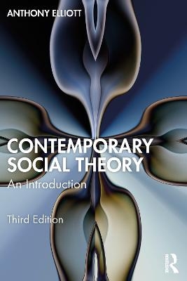 Contemporary Social Theory - Anthony Elliott