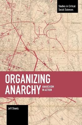 Organizing Anarchy - Jeffrey Shantz