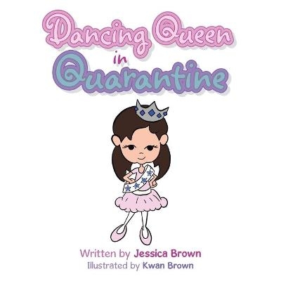 Dancing Queen in Quarantine - Jessica Brown