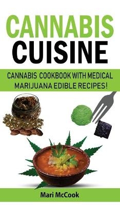 Cannabis Cuisine - Mari McCook