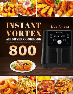 Instant Vortex Air Fryer Cookbook - Lida Amaya