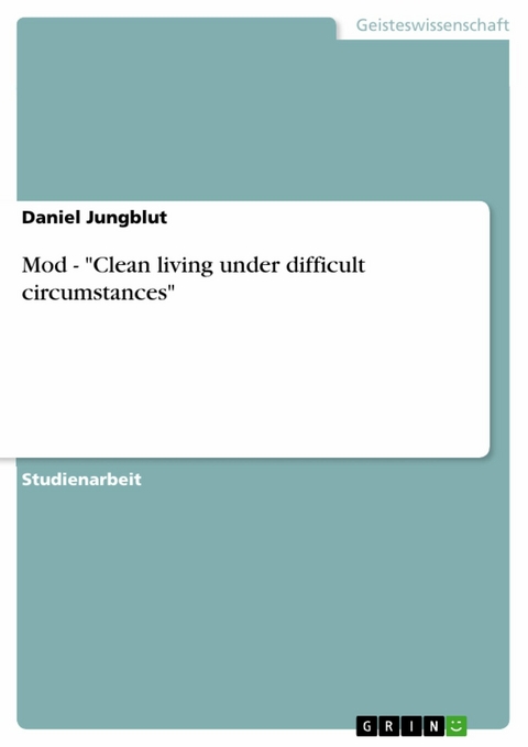 Mod - "Clean living under difficult circumstances" - Daniel Jungblut