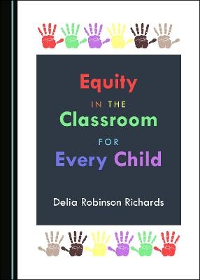 Equity in the Classroom for Every Child - Delia Robinson Richards