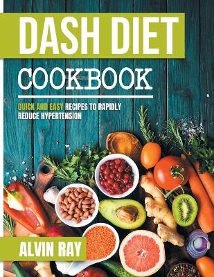 Dash Diet Cookbook - Alvin Ray