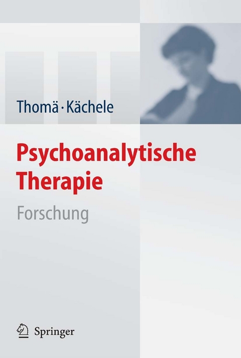 Psychoanalytische Therapie - Helmut Thomä, Horst Kächele