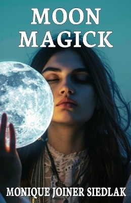 Moon Magick - Monique Joiner Siedlak