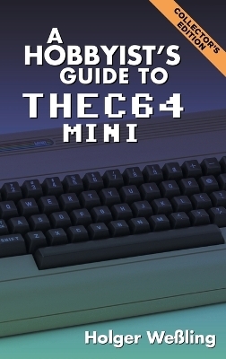 A Hobbyist's Guide to THEC64 Mini - Holger Weßling