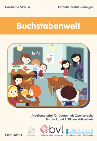 Buchstabenwelt - Arbeitsmaterial für Deutsch als Zweitsprache für die 1. und 2. Klasse Volksschule - Eva-Maria Strauss, Cordula Ströhle-Ronniger