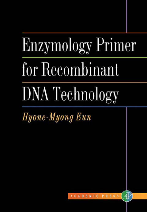 Enzymology Primer for Recombinant DNA Technology -  Hyone-Myong Eun