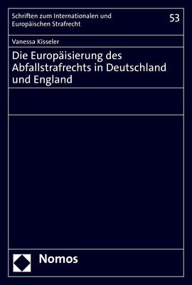 Die Europäisierung des Abfallstrafrechts in Deutschland und England - Vanessa Kisseler