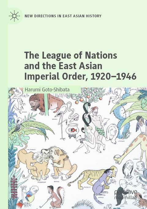The League of Nations and the East Asian Imperial Order, 1920–1946 - Harumi Goto-Shibata