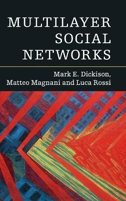 Multilayer Social Networks - Mark E. Dickison, Matteo Magnani, Luca Rossi