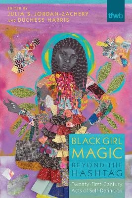 Black Girl Magic Beyond the Hashtag - 