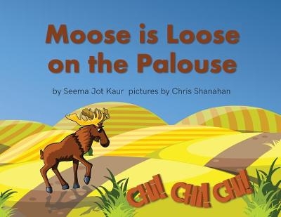 Moose is Loose on the Palouse - Seema Jot Kaur