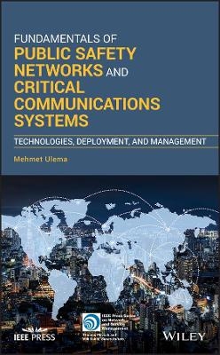 Fundamentals of Public Safety Networks and Critical Communications Systems - Mehmet Ulema