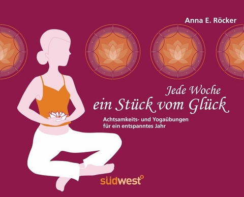 Jede Woche ein Stück vom Glück -  Anna Elisabeth Röcker