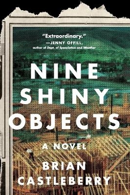 Nine Shiny Objects - Brian Castleberry