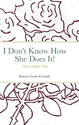 I Don't Know How She Does It! - Rosetta Taylor