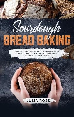 Sourdough Bread Baking - Julia Ross