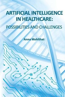 Artificial Intelligence in Healthcare - Anna Wohlthat