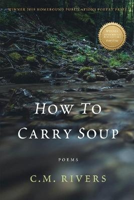 How to Carry Soup - C.M. Rivers