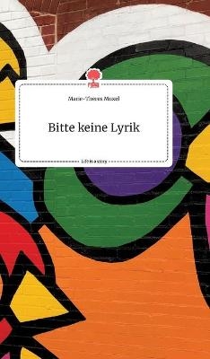 Bitte keine Lyrik. Life is a Story - story.one - Marie-Theres Muxel