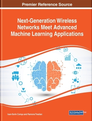 Next-Generation Wireless Networks Meet Advanced Machine Learning Applications - 
