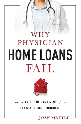 Why Physician Home Loans Fail - Josh Mettle