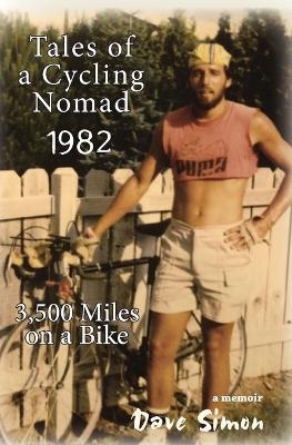 Tales of A Cycling Nomad 1982 - Dave Simon