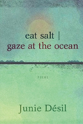 eat salt | gaze at the ocean - Junie Dsil