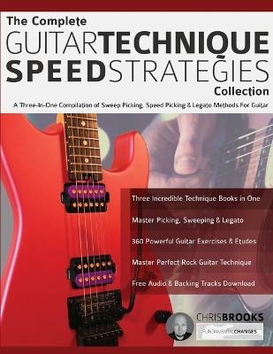 The Complete Guitar Technique Speed Strategies Collection - Chris Brooks, Joseph Alexander