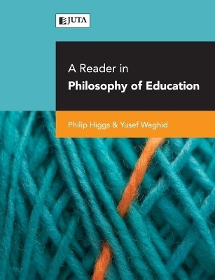 A reader in philosophy of education - Philip Higgs, Yusef Waghid
