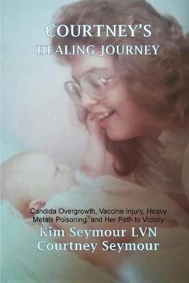 Courtney's Healing Journey - Kim Seymour Lvn, Courtney Seymour