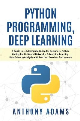 Python Programming, Deep Learning - Anthony Adams