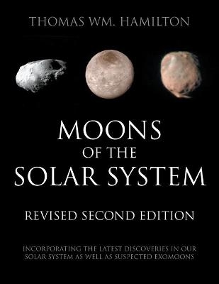 Moons of the Solar System, Revised Second Edition - Thomas Hamilton