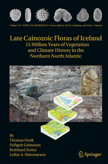 Late Cainozoic Floras of Iceland -  Thomas Denk,  Friðgeir Grimsson,  Leifur A. Simonarson,  Reinhard Zetter