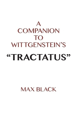 A Companion to Wittgenstein's "Tractatus" - Max Black