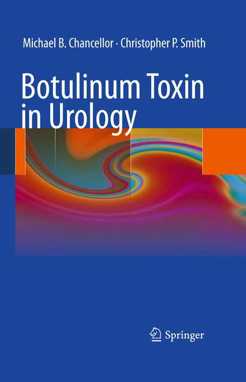 Botulinum Toxin in Urology - Michael B. Chancellor, Christopher P. Smith