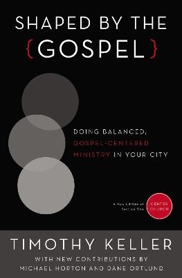 Shaped by the Gospel - Timothy Keller