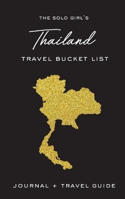 The Solo Girl's Thailand Travel Bucket List - Journal and Travel Guide - Alexa West