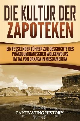 Die Kultur der Zapoteken - Captivating History