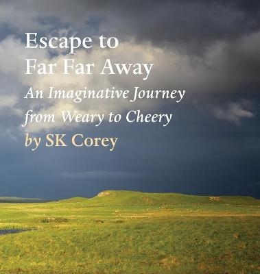 Escape to Far Far Away - SK Corey