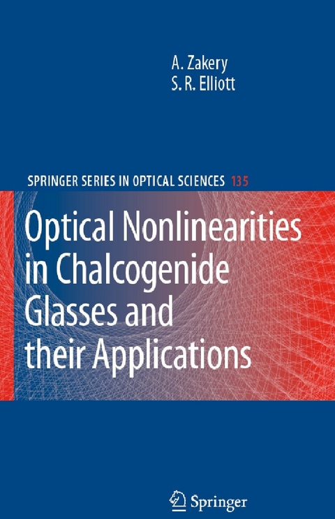 Optical Nonlinearities in Chalcogenide Glasses and their Applications -  A. Zakery S.R. Elliott