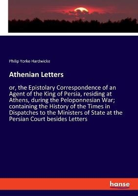 Athenian Letters - Philip Yorke Hardwicke