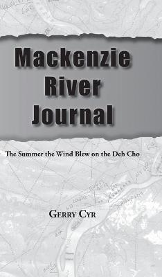 Mackenzie River Journal - Gerry Cyr