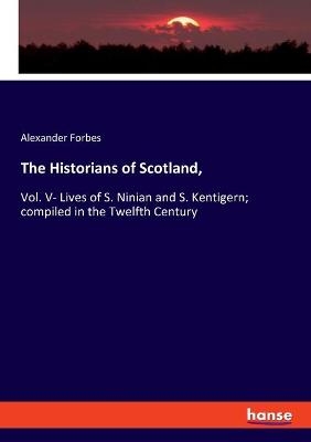 The Historians of Scotland - Alexander Forbes